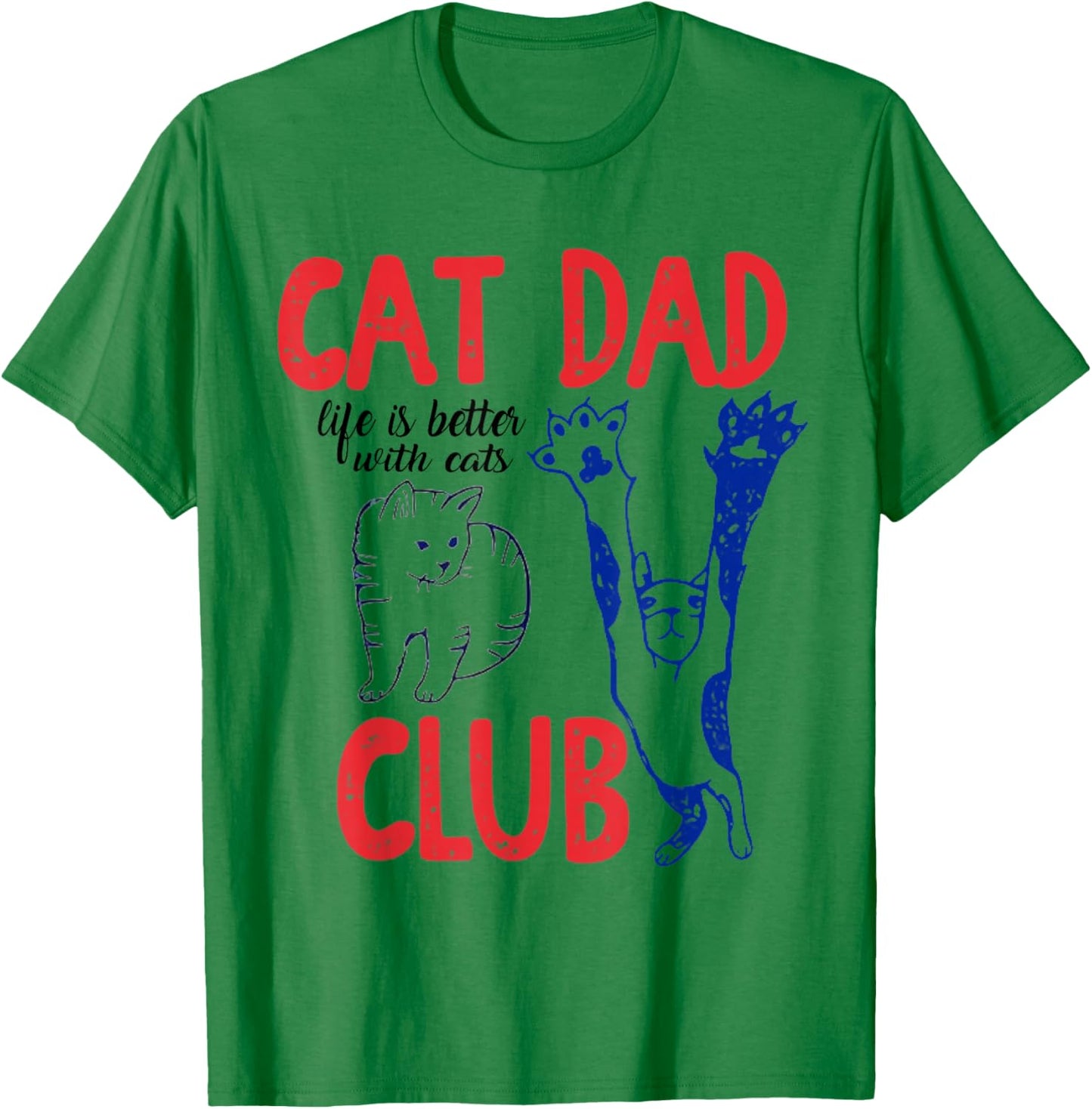 Cat Dad Club Life is Better with Cats Father's Day Cat Dad T-Shirt - T-Shirt | Irish Green