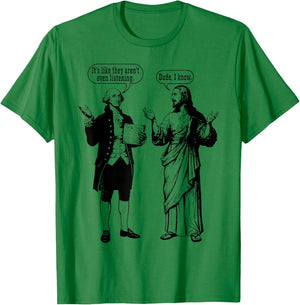 It's Like They aren't Even Funny Historical Religious Meme T-Shirt - T-Shirt | Irish Green