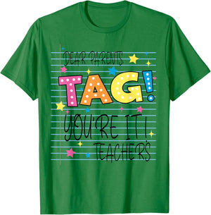 Dear Parents Tag You're It Love Teachers Last Day of School T-Shirt - T-Shirt | Irish Green