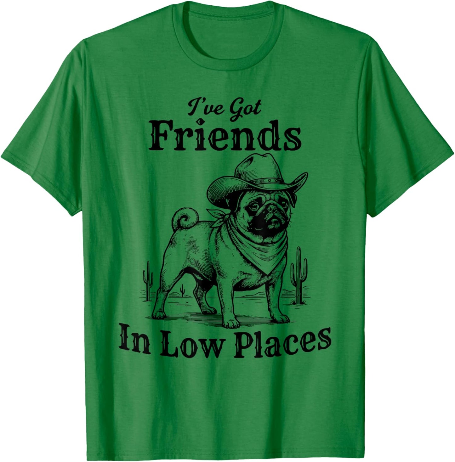Funny Pug Cowboy Men Women I've Got Friends in Low Places T-Shirt - T-Shirt | Irish Green