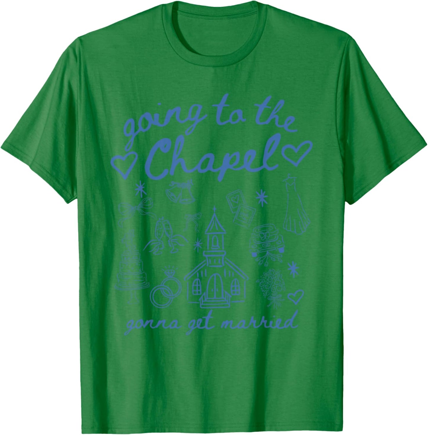 Going to Chapel Gonna Get Married Bachelorette Party Women T-Shirt - T-Shirt | Irish Green