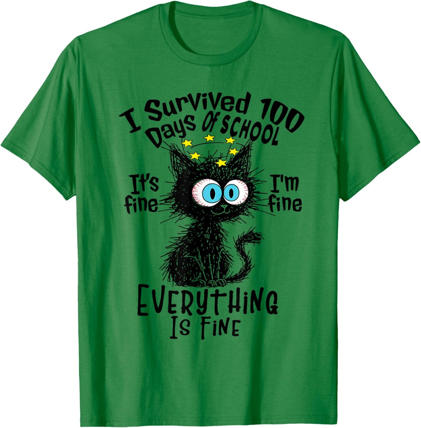 I Survived 100 Days of School It's I'm Everything Fine Cat T-Shirt - T-Shirt | Irish Green
