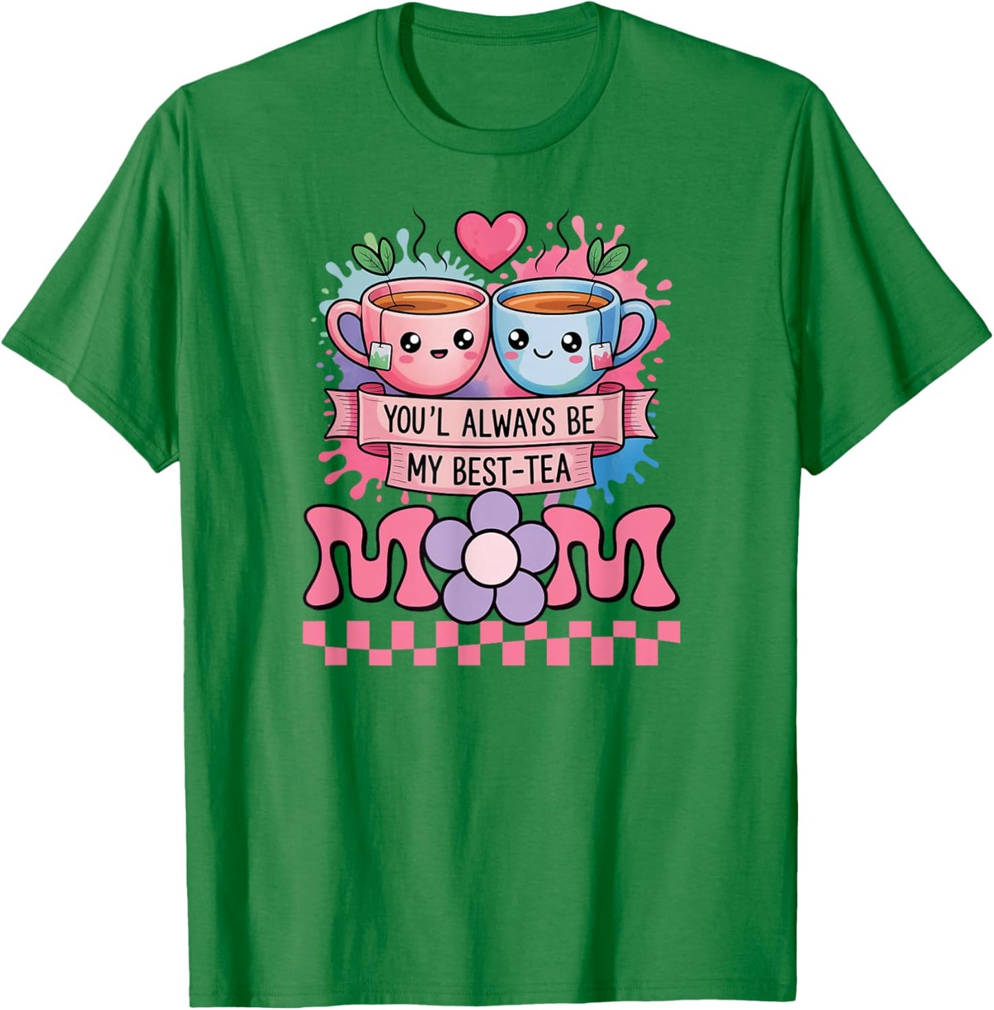 Best Mother Cartoon Funny Mom You'll Always Be My Best-Tea T-Shirt - T-Shirt | Irish Green