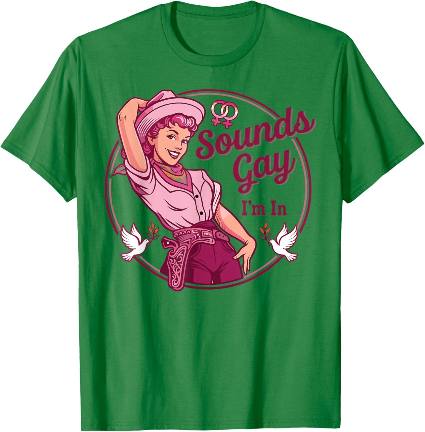 Sounds Gay I'm in Lesbian Cowgirl Howdy LGBT Les Pride Month T-Shirt - T-Shirt | Irish Green