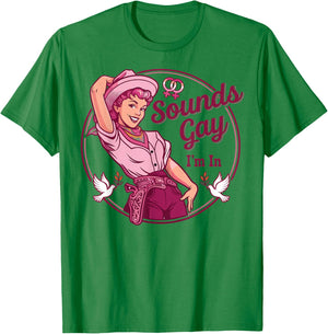 Sounds Gay I'm in Lesbian Cowgirl Howdy LGBT Les Pride Month T-Shirt - T-Shirt | Irish Green