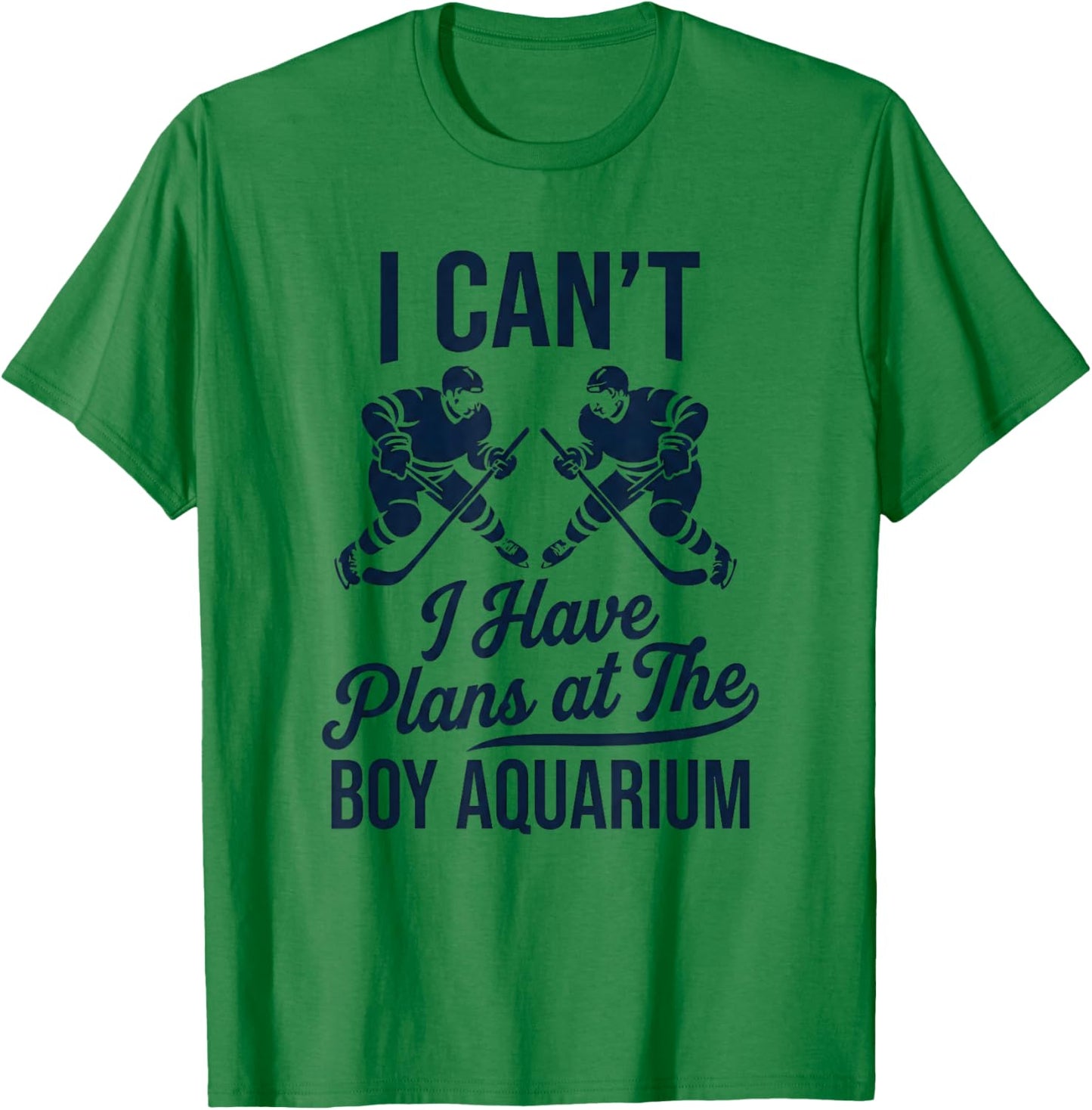Funny Hockey Humor I Can’t I Have Plans at The Boy Aquarium T-Shirt - T-Shirt | Irish Green