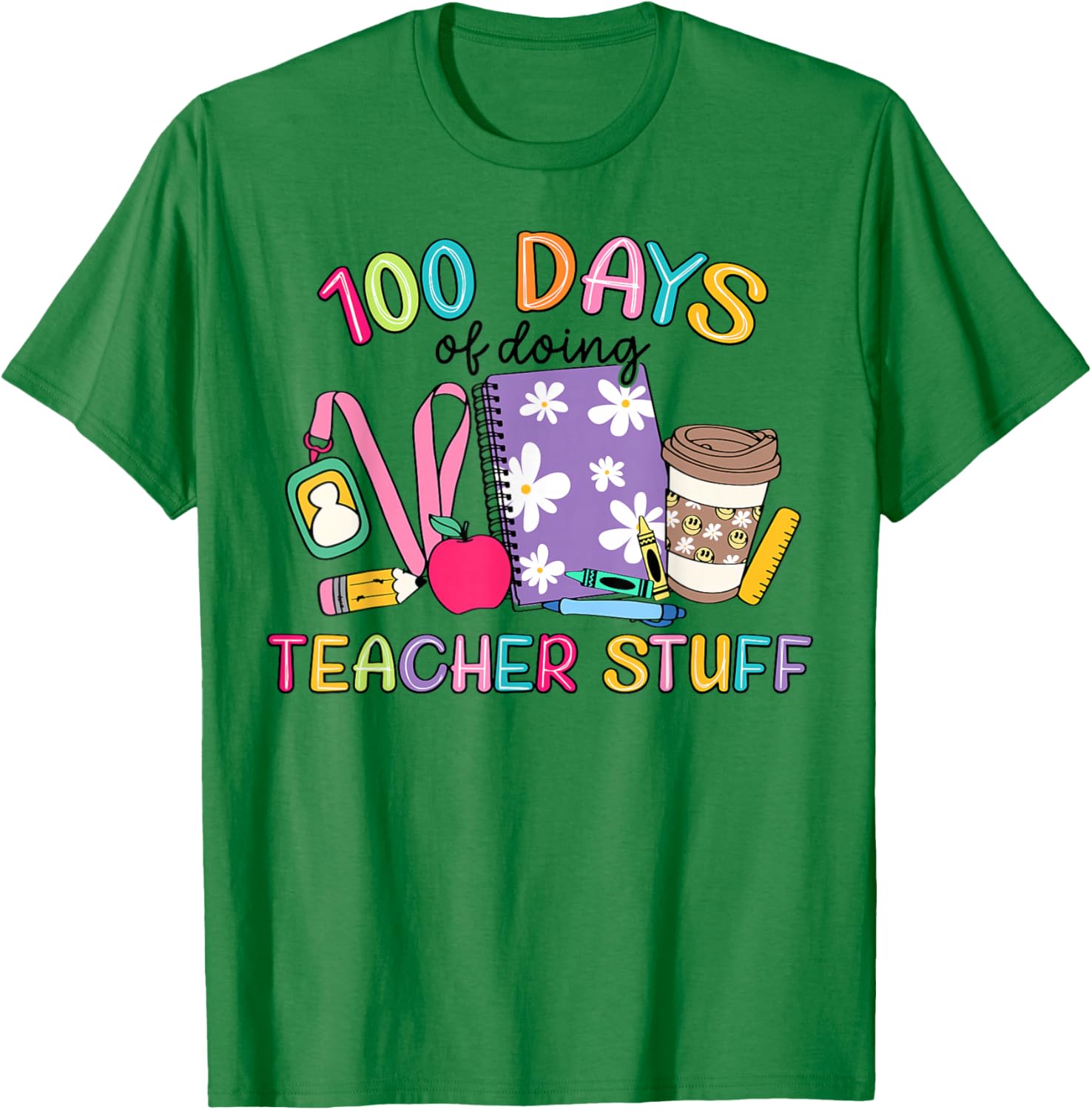 Groovy 100 Days of Doing Teacher Stuff Funny Teacher T-Shirt - T-Shirt | Irish Green