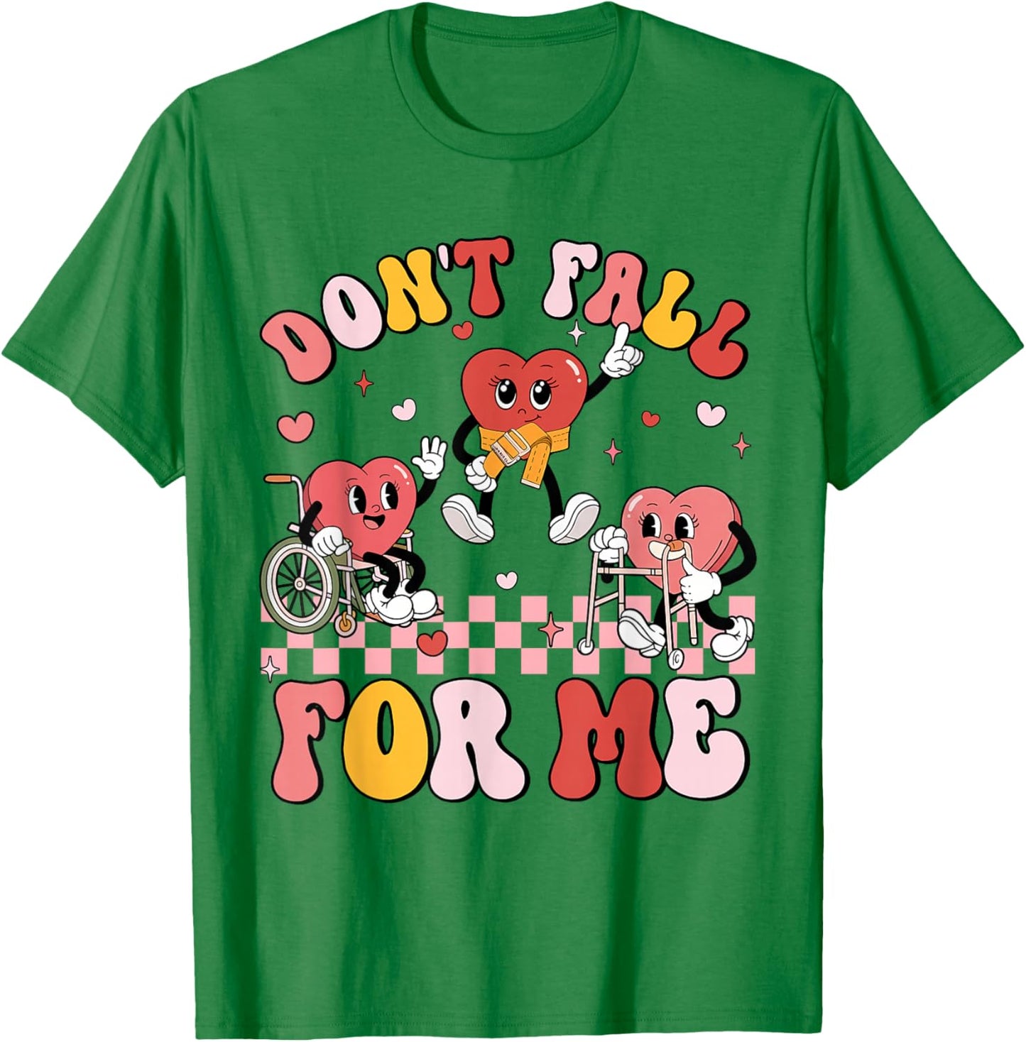 Don't Fall for Me Physical Therapy Valentine's Day Therapist T-Shirt - T-Shirt | Irish Green