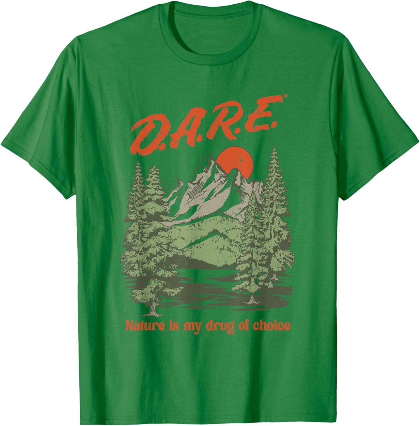 D.A.R.E. Program Nature is My Drug of Choice PSA T-Shirt - T-Shirt | Irish Green