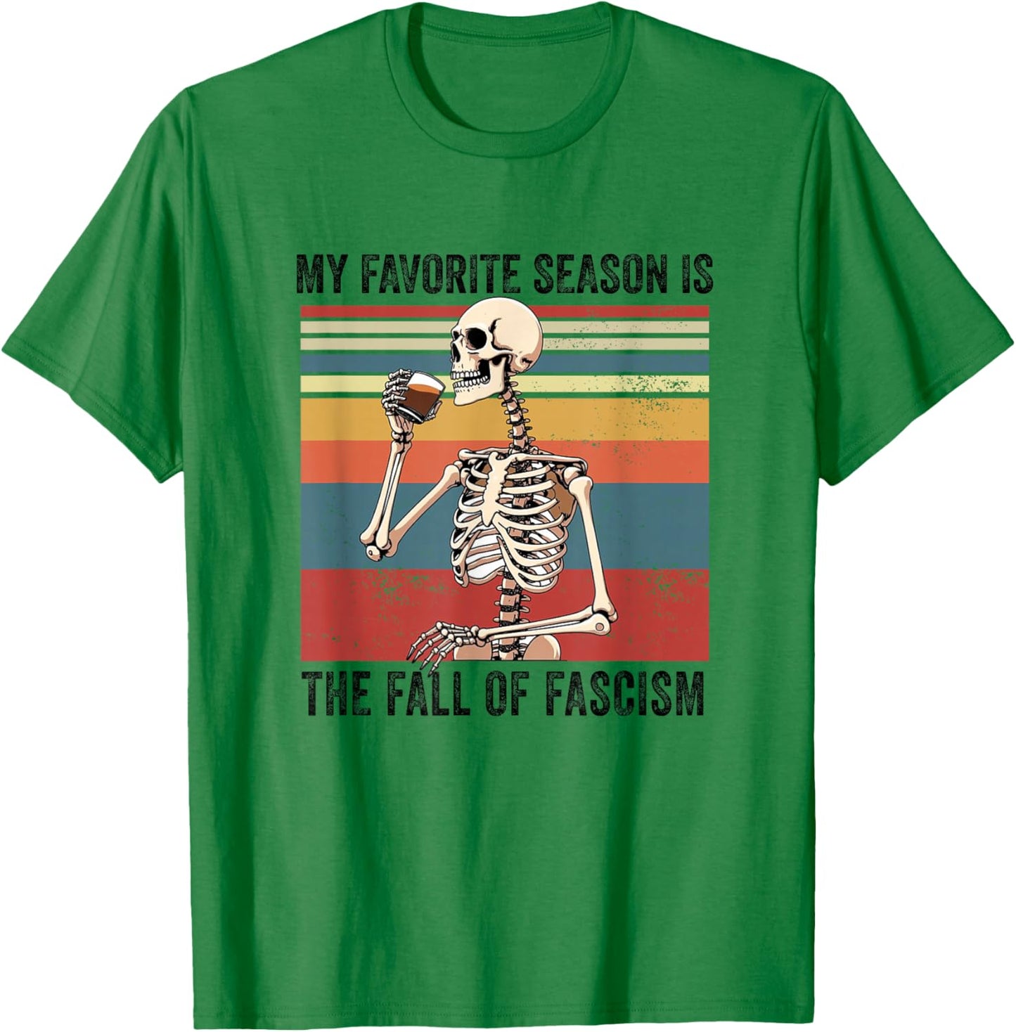 My Favorite Season is The Fall of Fascism Funny Democracy T-Shirt - T-Shirt | Irish Green