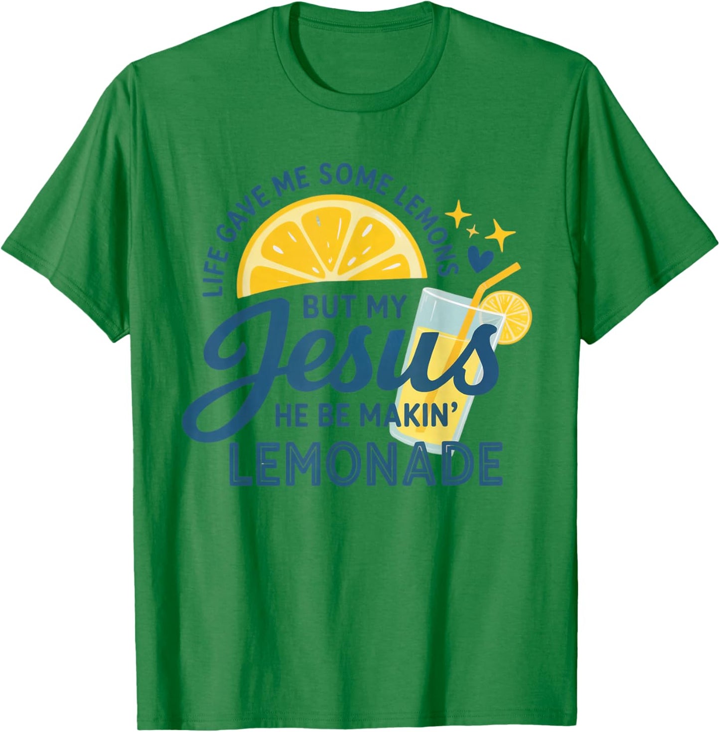 Life Gave Me Lemons But My Jesus Makes Lemonade T-Shirt - T-Shirt | Irish Green