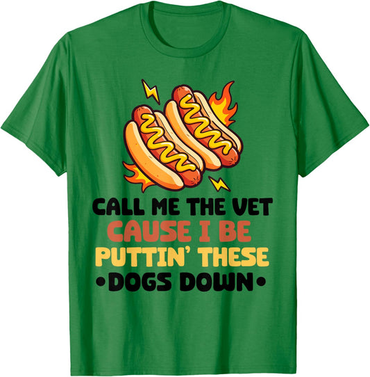 Hot Dog Call Me The Vet Cause I Be Puttin' These Dogs Down T-Shirt - T-Shirt | Irish Green