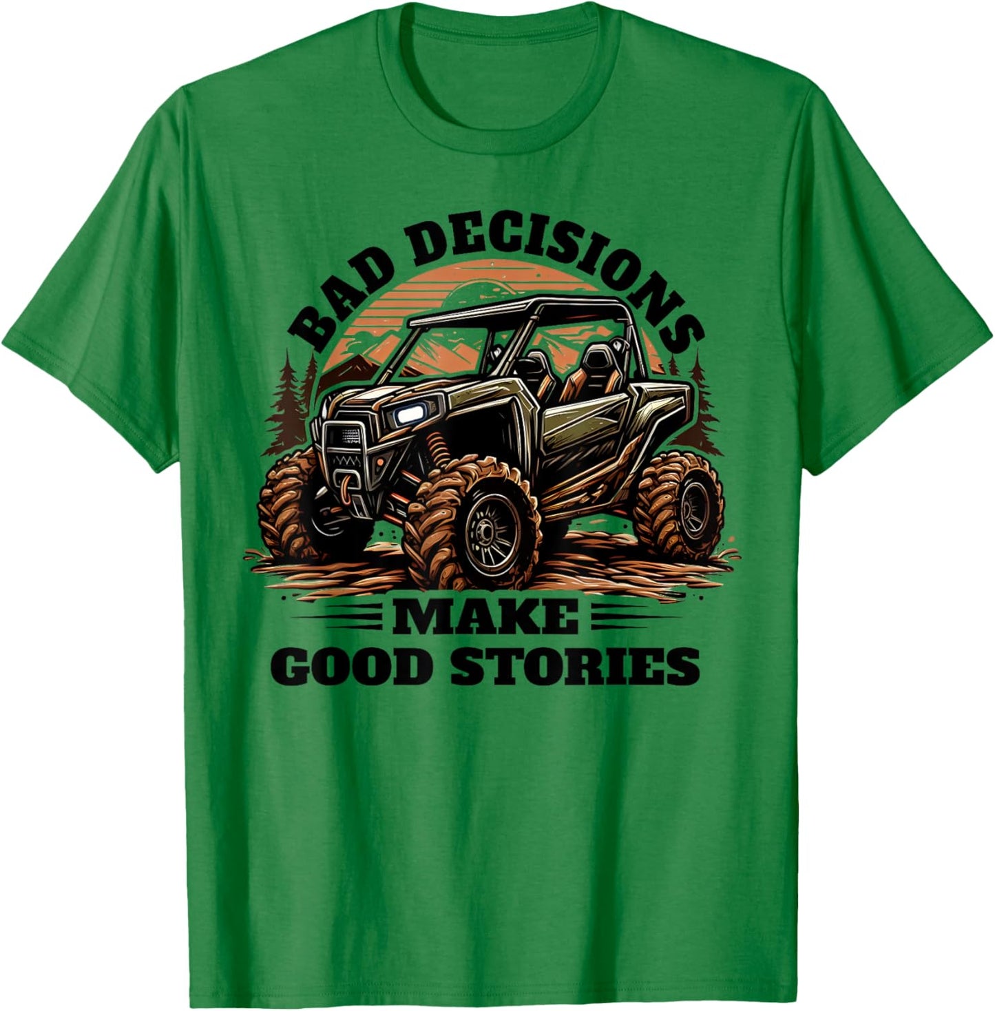 Funny Bad Decisions Good Stories Four Wheeler Quad UTV SxS T-Shirt - T-Shirt | Irish Green