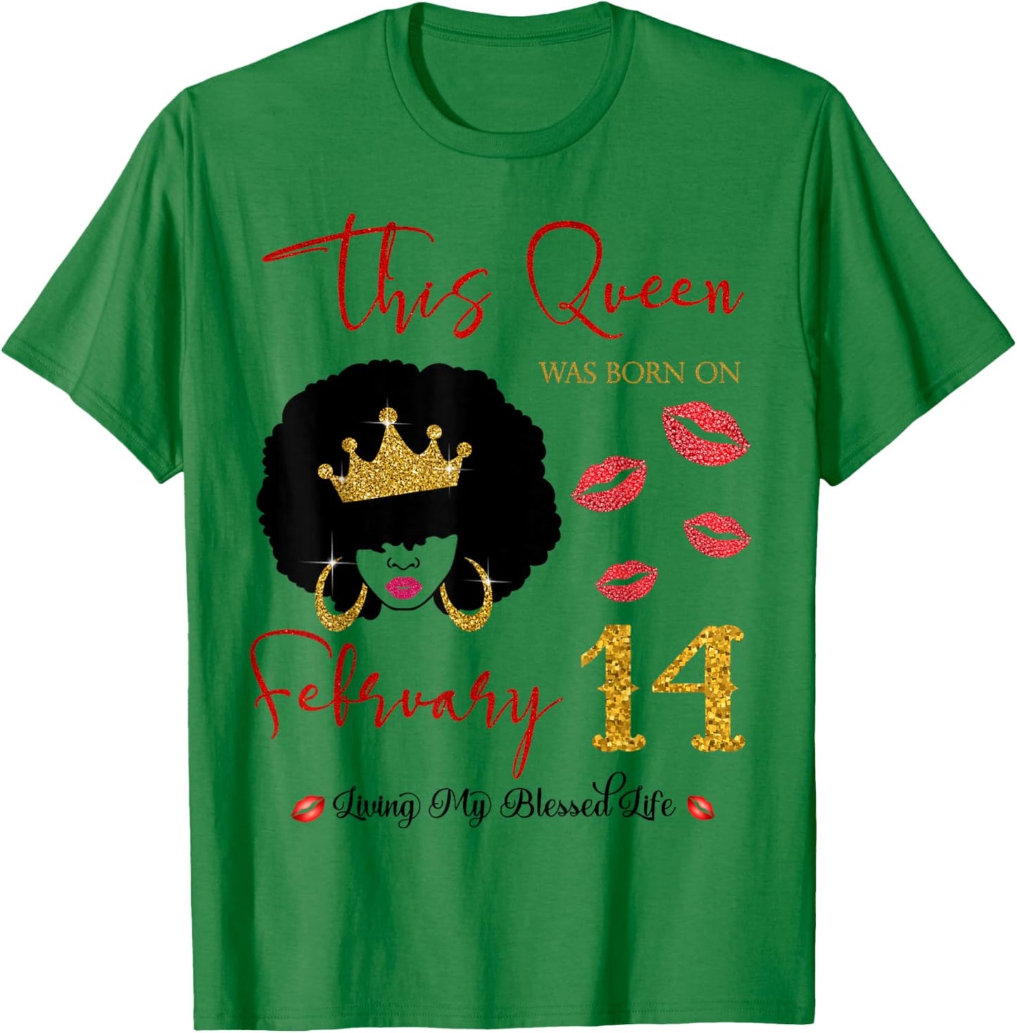 This Queen was Born on February 14 Living My Blessed Life T-Shirt - T-Shirt | Irish Green