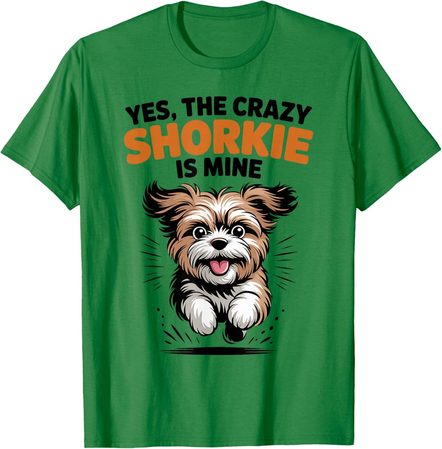 Yes, The Crazy Shorkie is Mine Cartoon Cross Mix Breed Dog T-Shirt - T-Shirt | Irish Green