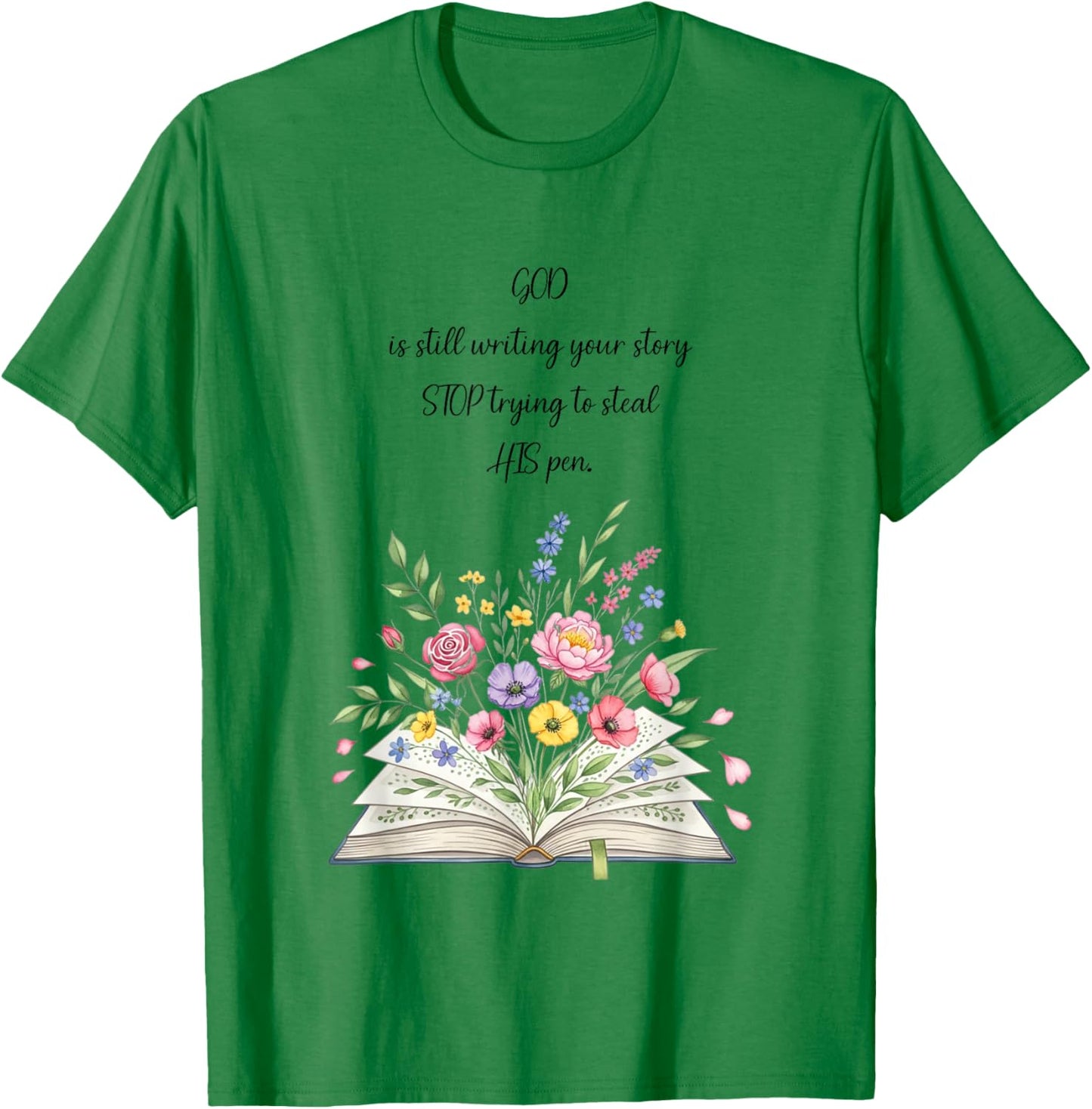 God Still Writing T-Shirt - T-Shirt | Irish Green