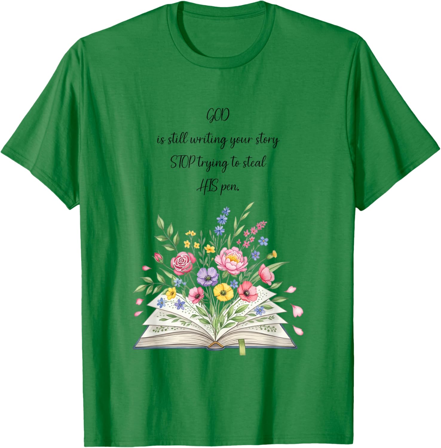 God Still Writing T-Shirt - T-Shirt | Irish Green