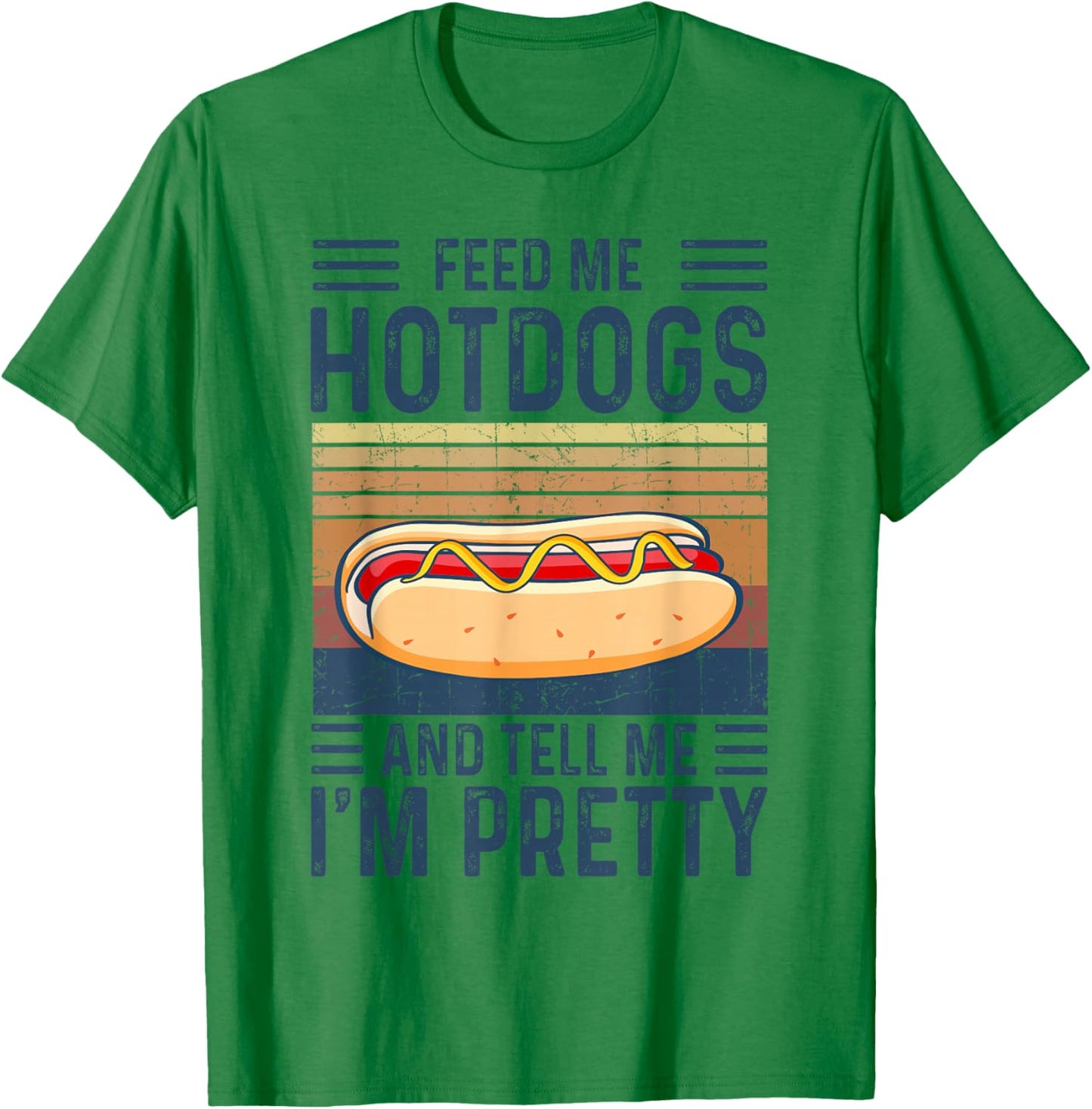 Feed Me Hotdogs and Tell Me I'm Pretty Hot Dog T-Shirt - T-Shirt | Irish Green