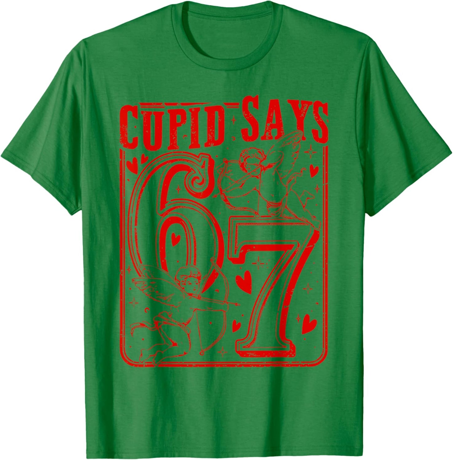 Funny Valentine Cupid Says Six Seven 67 Meme Men Women Teen T-Shirt - T-Shirt | Irish Green