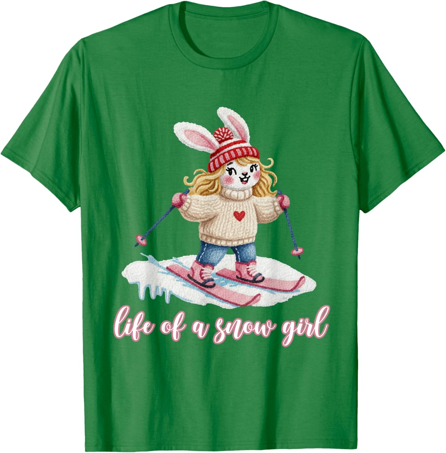Cute Snow Bunny Life of a Snow Girl Ski Skier Winter Skiing T-Shirt - T-Shirt | Irish Green