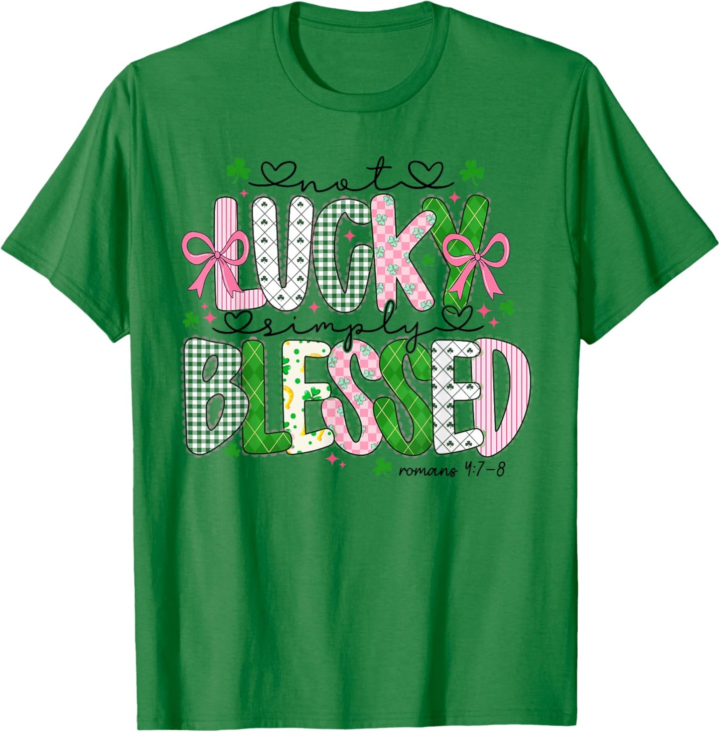 Not Lucky Simply Blessed Christian Shamrocks St Patricks Day T-Shirt - T-Shirt | Irish Green