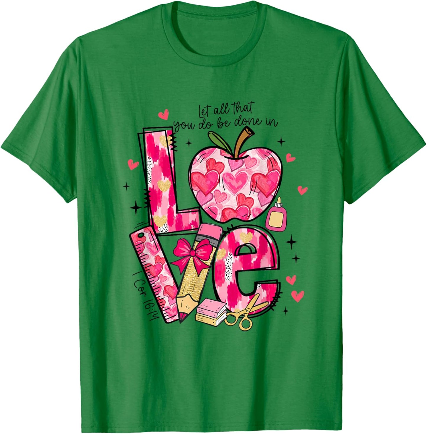 Let All-That You Do Done in Love Christian Teacher Valentine T-Shirt - T-Shirt | Irish Green