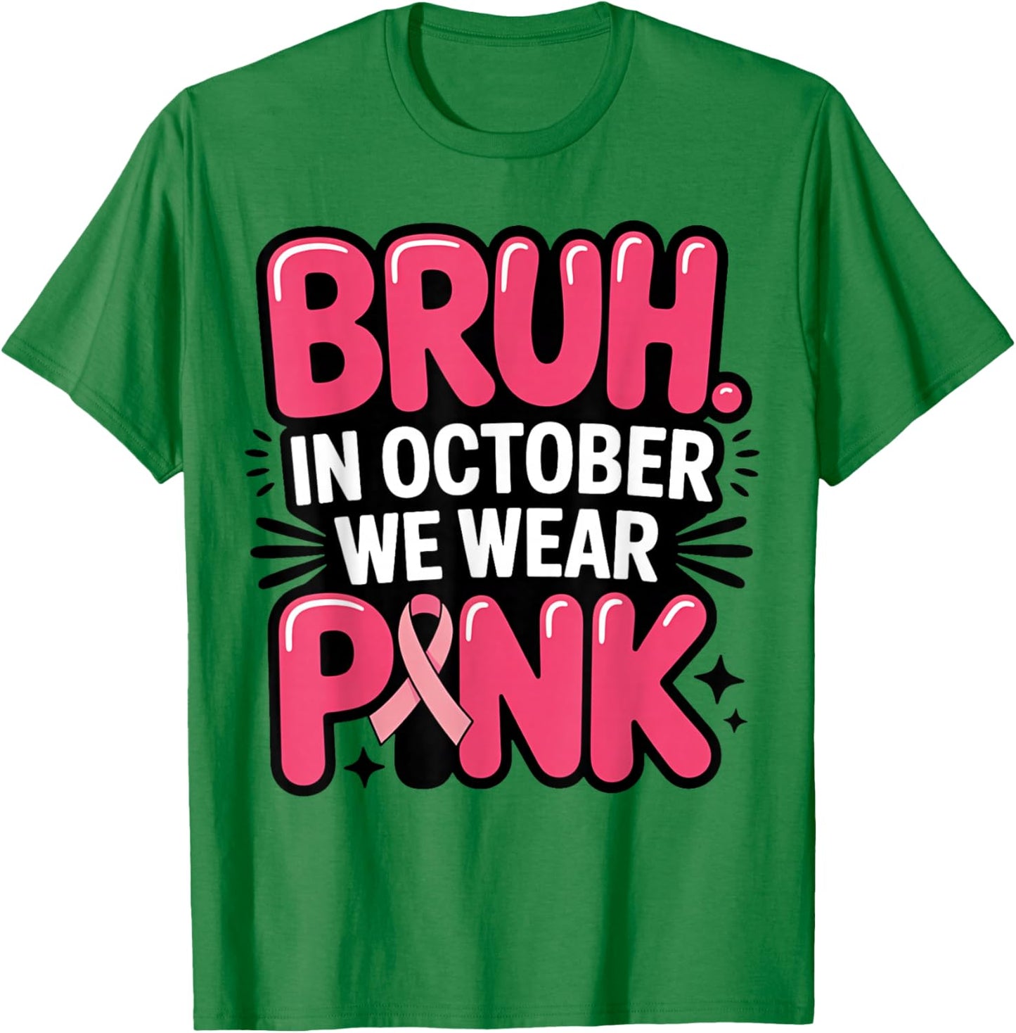 Bruh in October We Wear Pink Awareness Men Women Boys Kids T-Shirt - T-Shirt | Irish Green