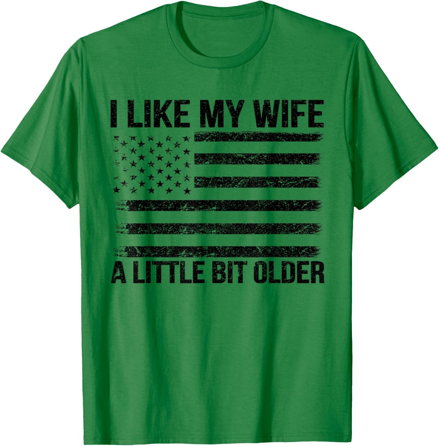 I Like My Wife A Little Bit Older Funny Husband Saying T-Shirt - T-Shirt | Irish Green