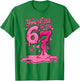 6 7 Valentines 67 You're The 6 to My 7 Funny Men Women Kids T-Shirt - T-Shirt | Irish Green