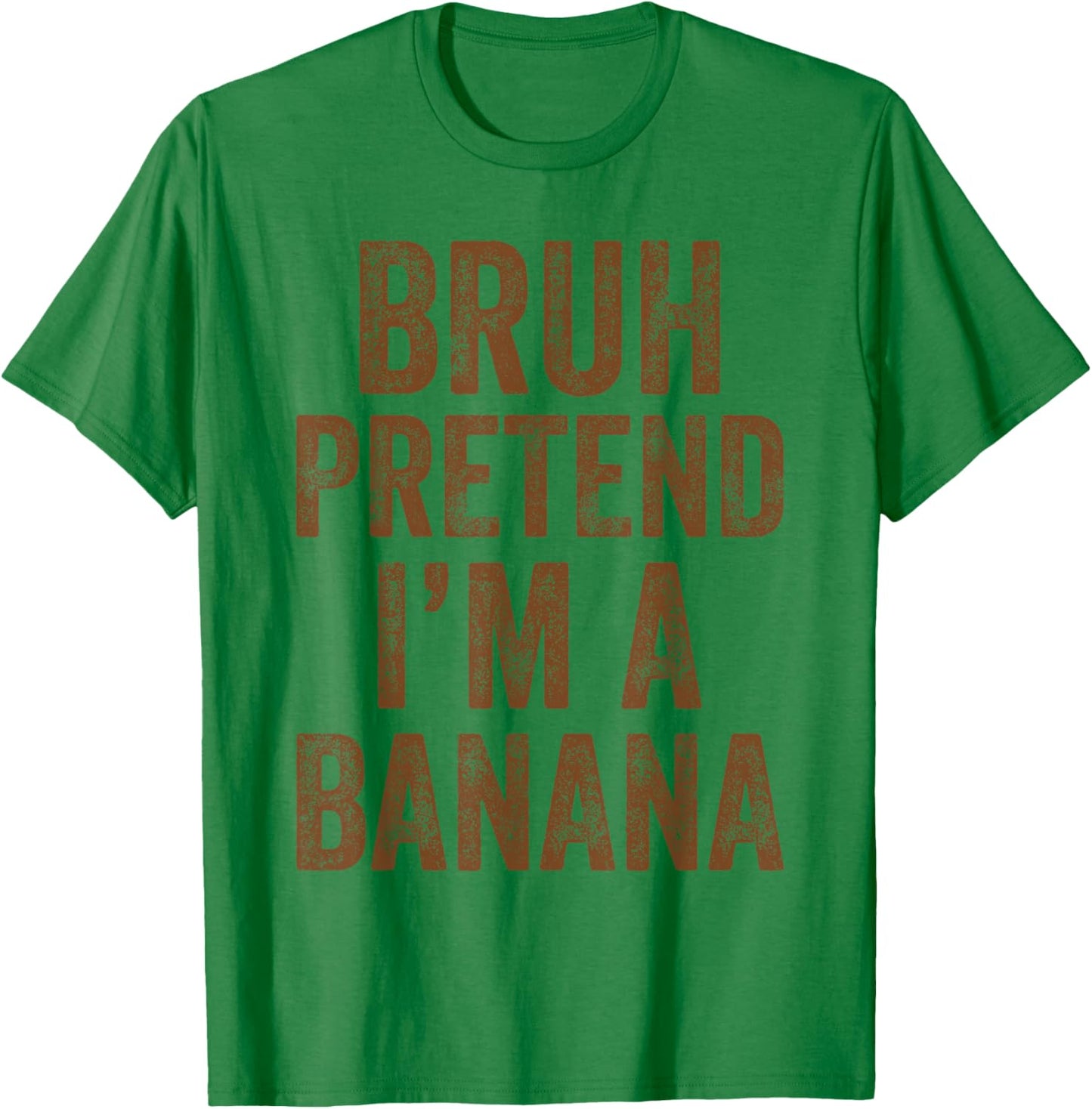 Halloween Bruh Pretend I'm A Banana Costume Women Kids Men T-Shirt - T-Shirt | Irish Green
