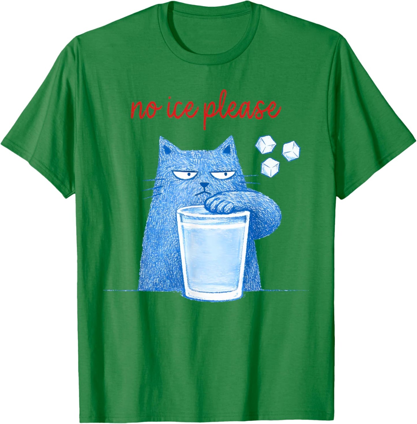 No Ice Please Funny Cat Meme Men Women T-Shirt - T-Shirt | Irish Green