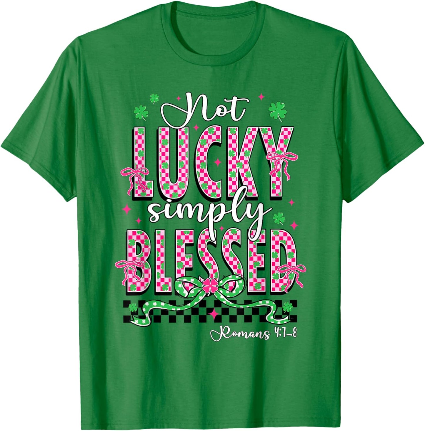 Not Lucky Simply Blessed Christian Shamrocks St Patricks Day T-Shirt - T-Shirt | Irish Green
