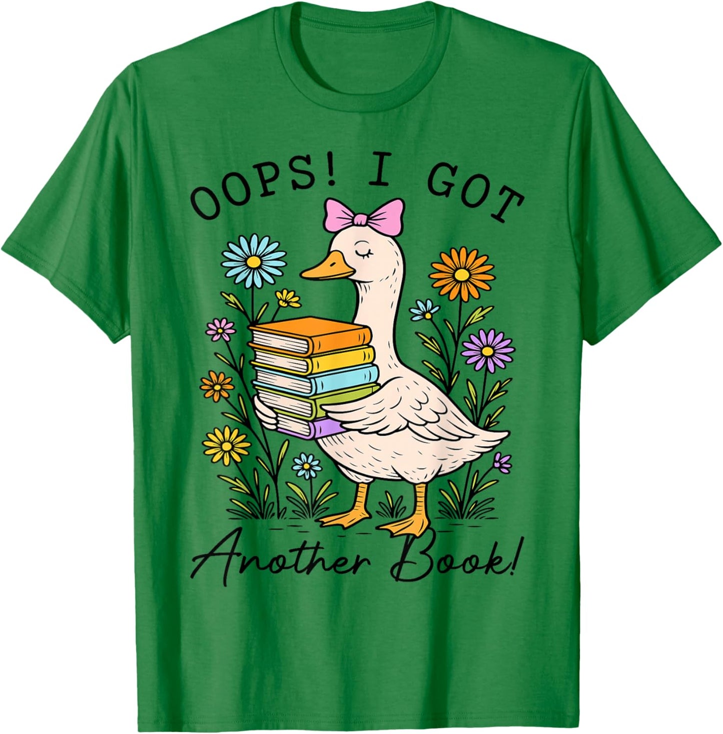 Oops I Got Another Book Goose, Funny Goose Reader T-Shirt - T-Shirt | Irish Green