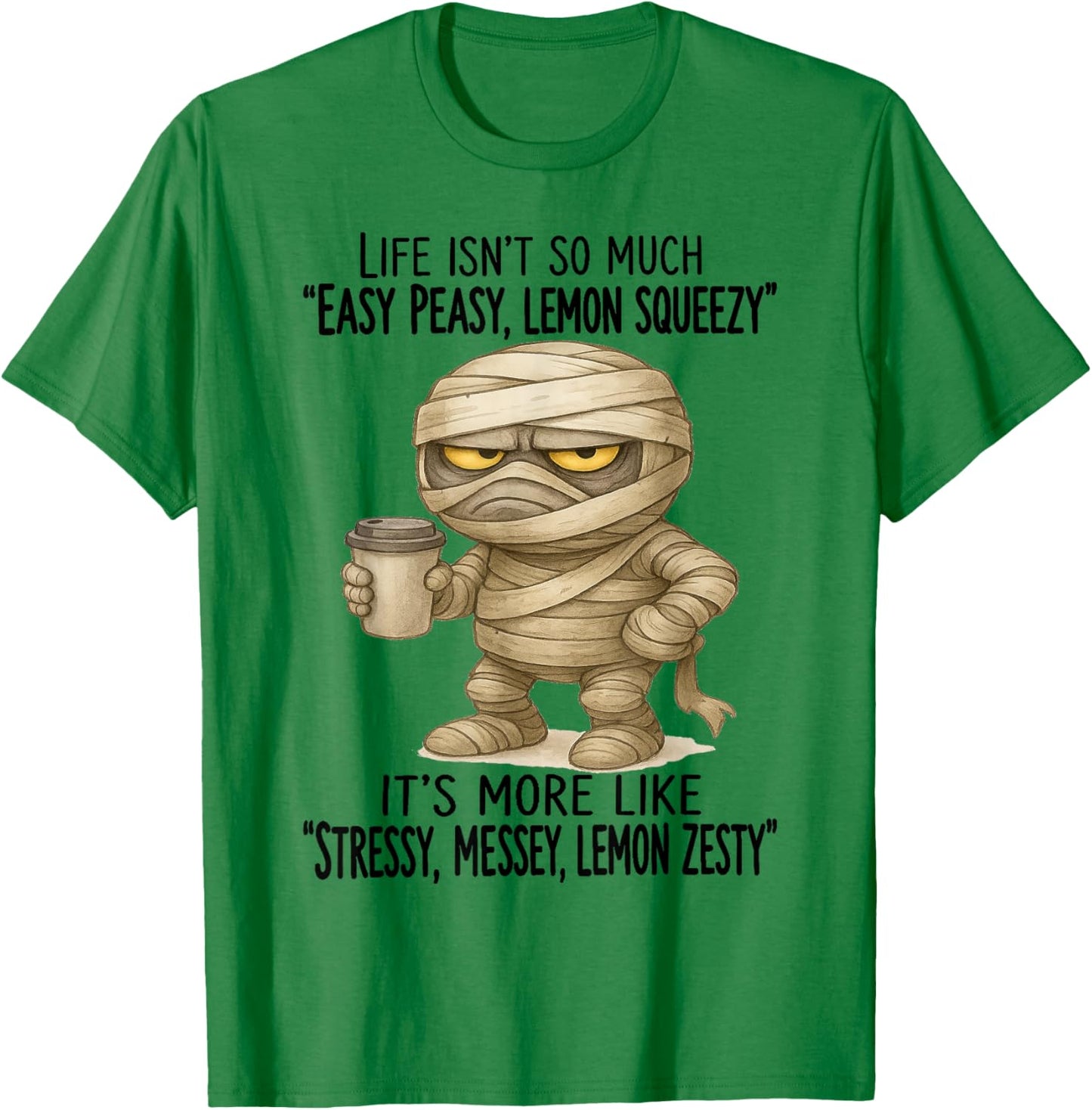 Mummy - Life Isn’t So Much “Easy Peasy - Lemon Squeezy” T-Shirt - T-Shirt | Irish Green