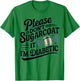 Please Don't Sugarcoat It I'm Diabetic, Funny Diabetes T-Shirt - T-Shirt | Irish Green