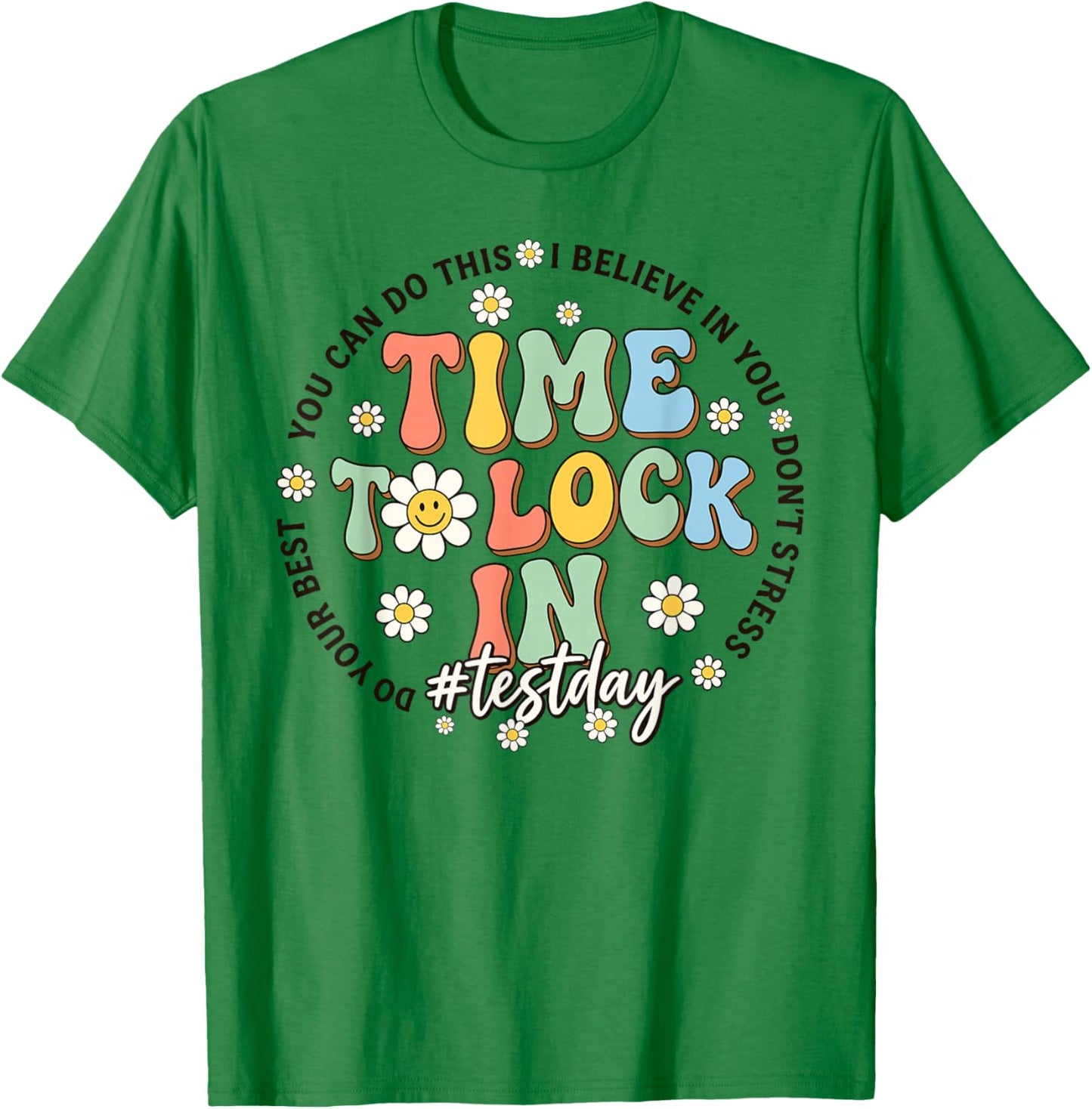 Time to Lock in Test Day Shirt Teachers Student Do Your Best T-Shirt - T-Shirt | Irish Green