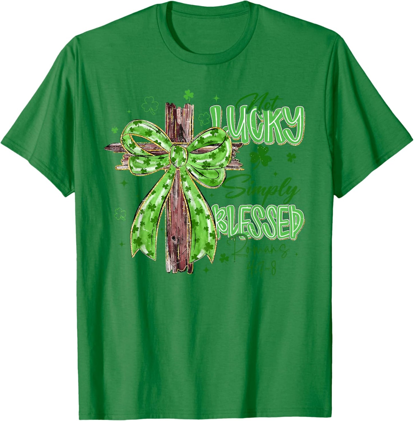 Not Lucky Simply Blessed Christian Cross St.Patrick's Day T-Shirt - T-Shirt | Irish Green
