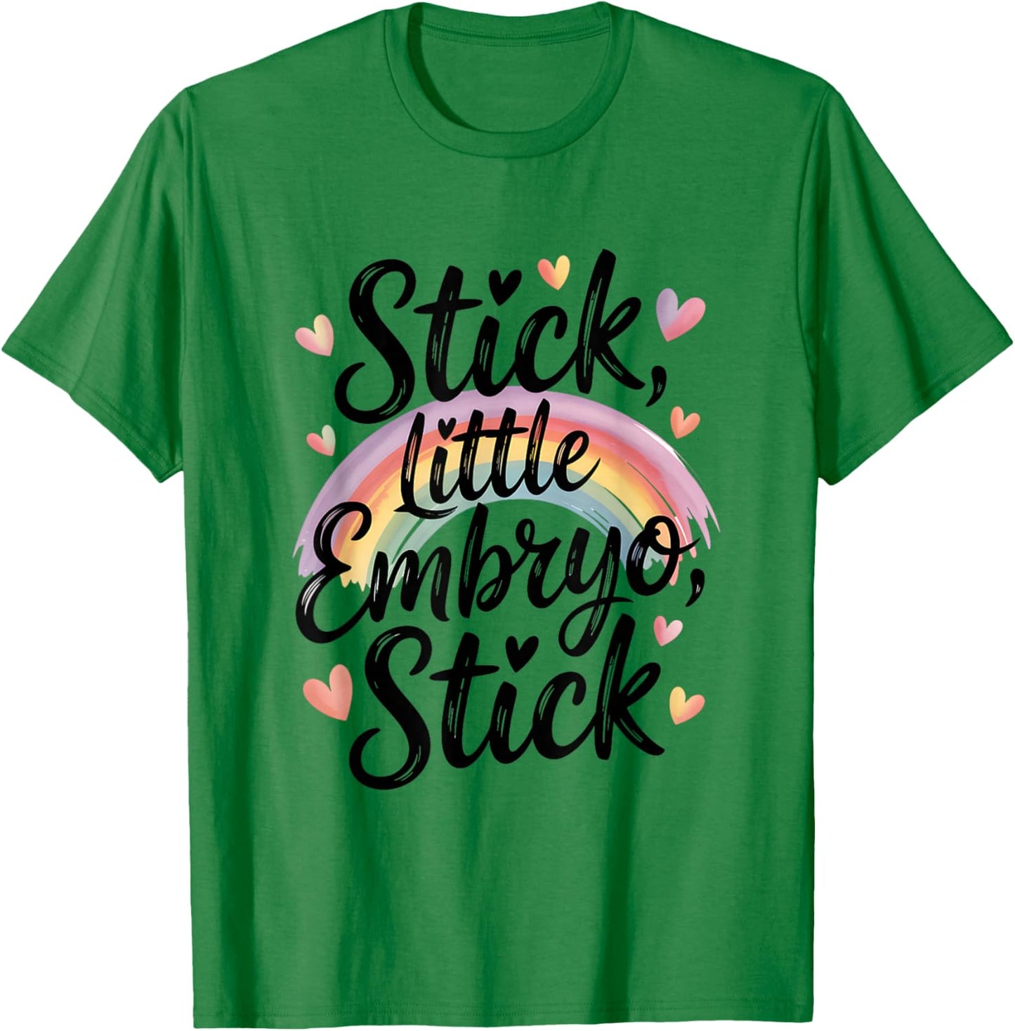 Stick, Little Embryo Wake Pray Transfer Day IVF Support Day T-Shirt - T-Shirt | Irish Green