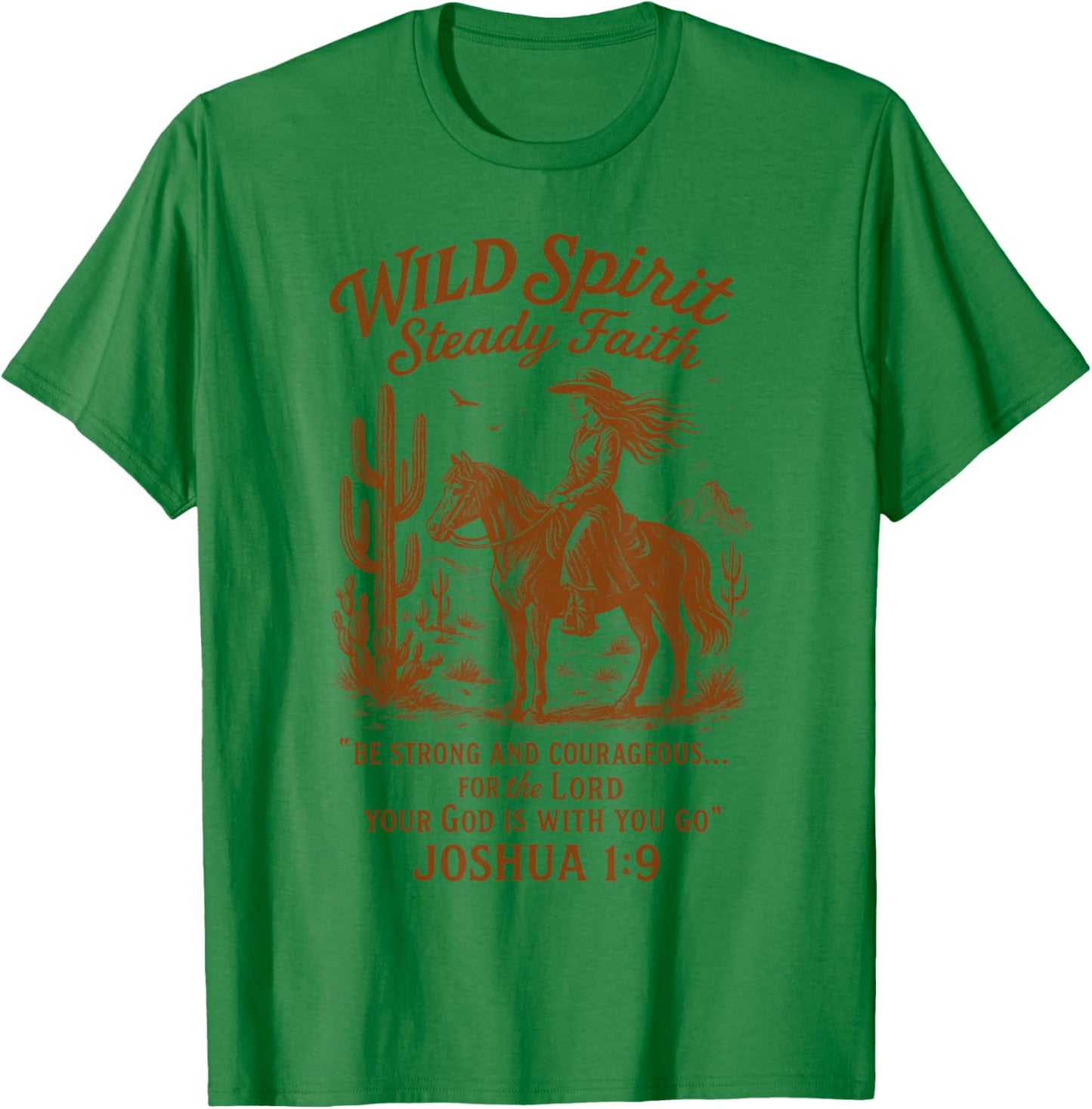 Cowgirls Howdy Wild West Western Wild Spirit Steady Faith T-Shirt - T-Shirt | Irish Green