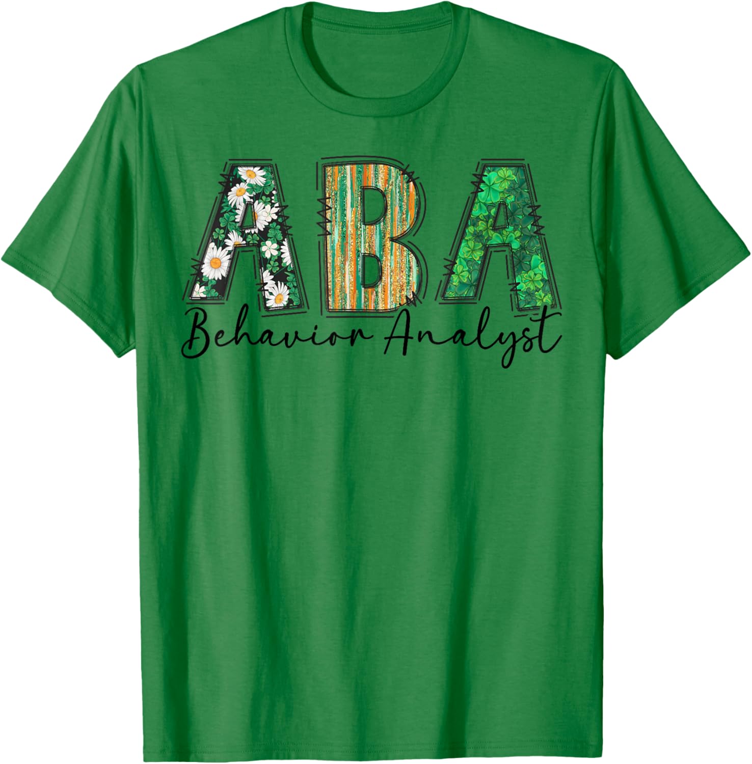 ABA Therapist Shamrock St Patricks Day Behavioral Analysts T-Shirt - T-Shirt | Irish Green