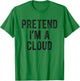 Pretend I’m A Cloud Funny Costume Party Lazy Halloween T-Shirt - T-Shirt | Irish Green