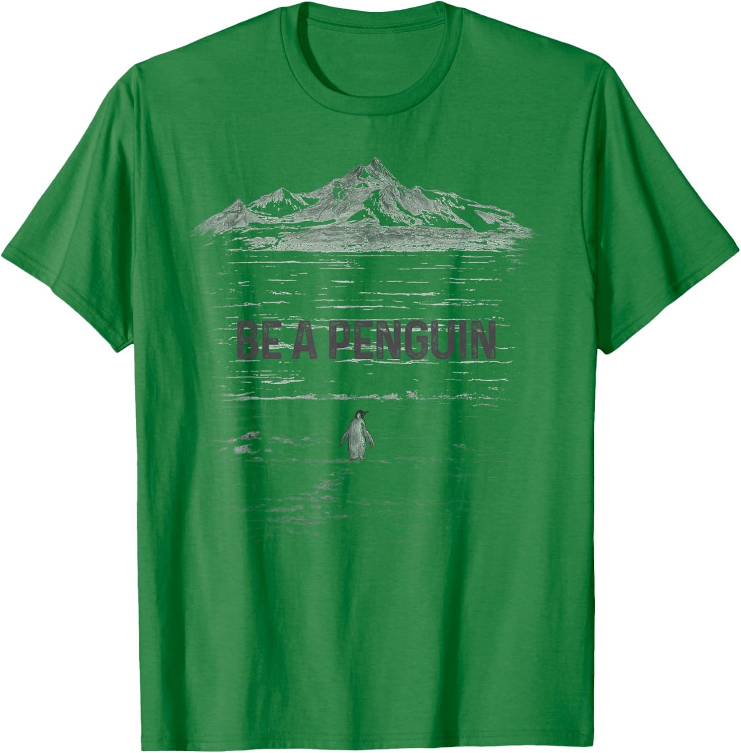 BE A Penguin Mountains Motivation T-Shirt - T-Shirt | Irish Green