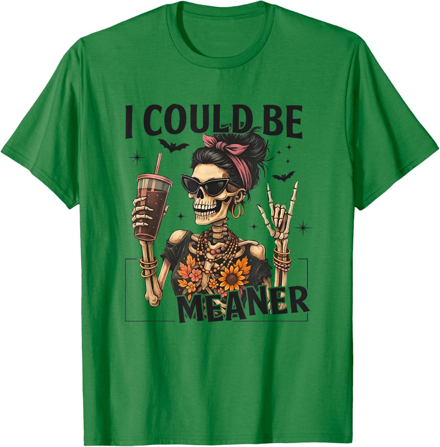 I Could Be Meaner Funny Skeleton T-Shirt - T-Shirt | Irish Green
