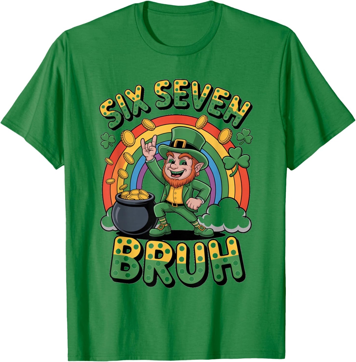 67 Meme 6 7 Funny Leprechaun St Patricks Day Six Seven Bruh T-Shirt - T-Shirt | Irish Green