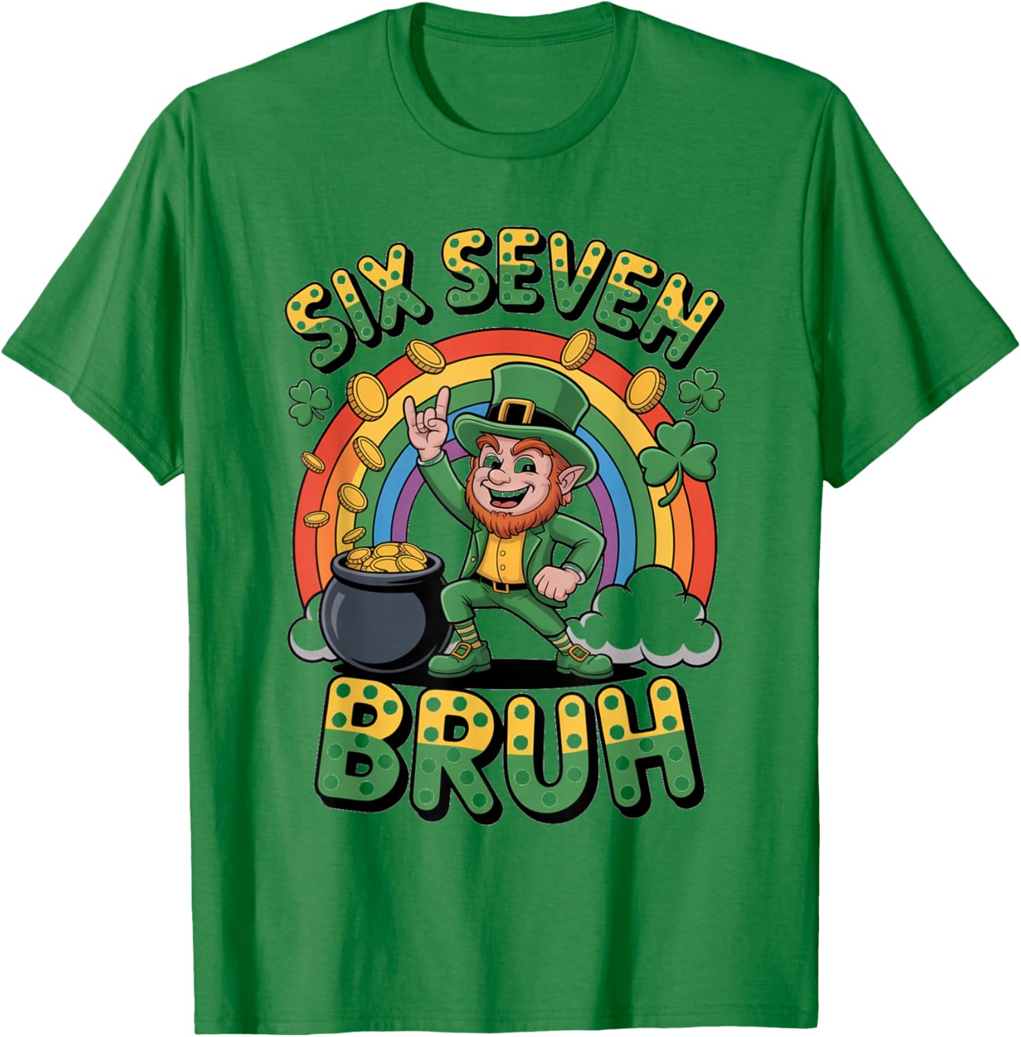 67 Meme 6 7 Funny Leprechaun St Patricks Day Six Seven Bruh T-Shirt - T-Shirt | Irish Green