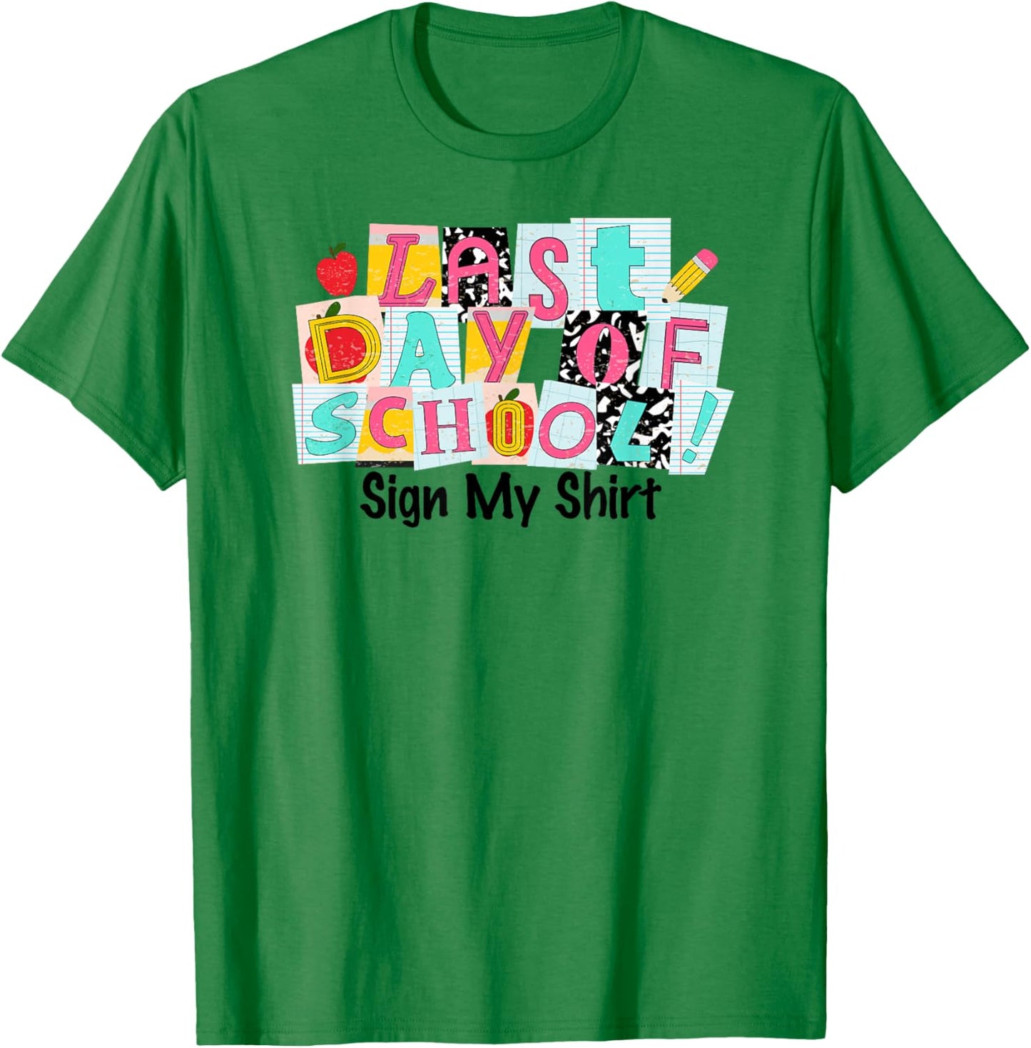 Last Day of School Sign My Shirt Kids Girls End of Year T-Shirt - T-Shirt | Irish Green