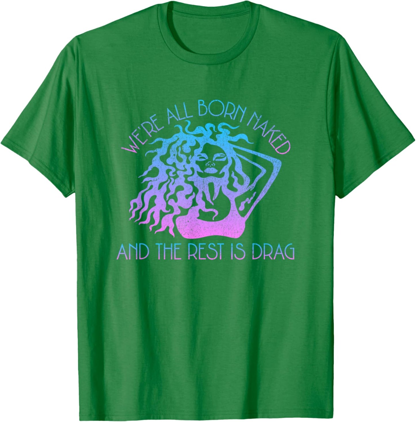Drag Queen Quote Gay Pride Funny Drag LGBTQ Pride Flag T-Shirt - T-Shirt | Irish Green