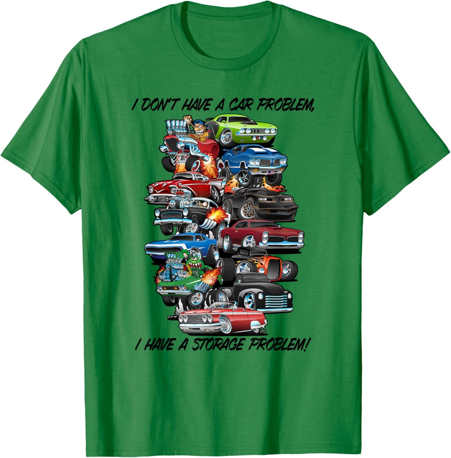 I Dont Have a Car Problem I Have a Storage Problem Cartoon T-Shirt - T-Shirt | Irish Green