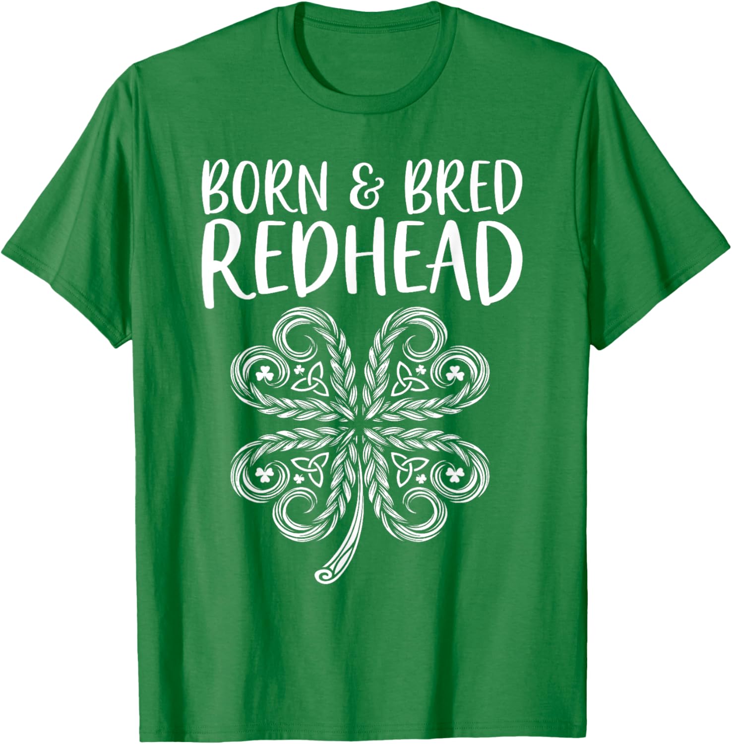 Born and Bred Redhead Funny St Patrick's Day Women T-Shirt - T-Shirt | Irish Green
