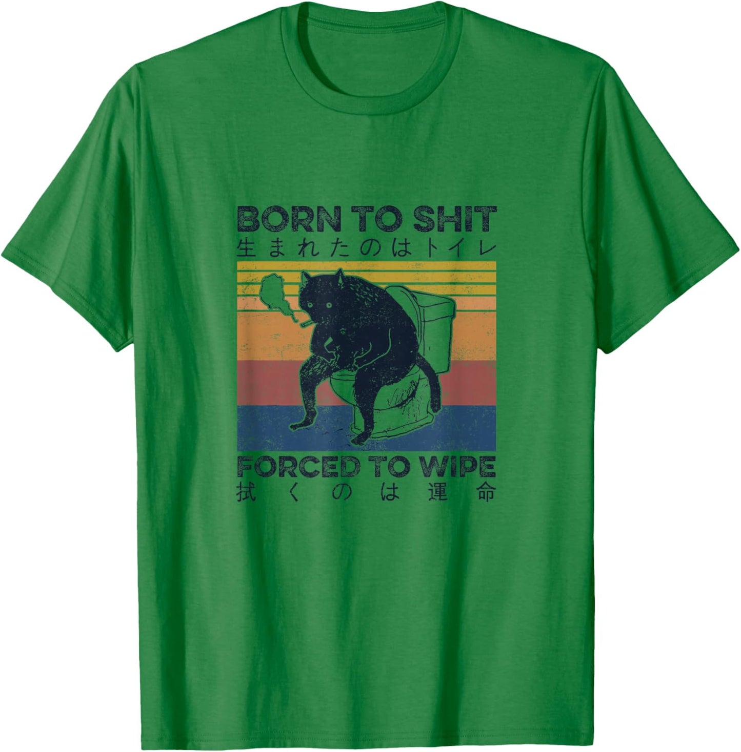 Born to Shit Forced to Wipe Funny Meme Cat Toilet Japanese T-Shirt - T-Shirt | Irish Green